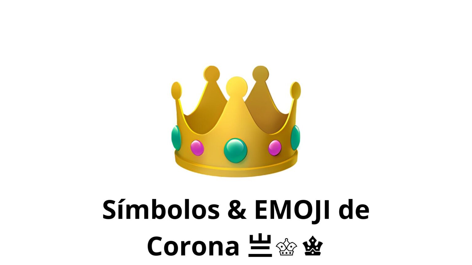 Símbolos & EMOJI de Corona 亗♕♚ (Copiar y pegar) - Ocio Brutal