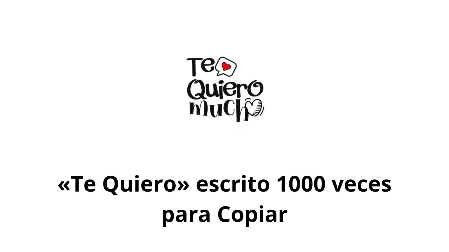«Te Quiero» escrito 1000 veces para Copiar - Ocio Brutal